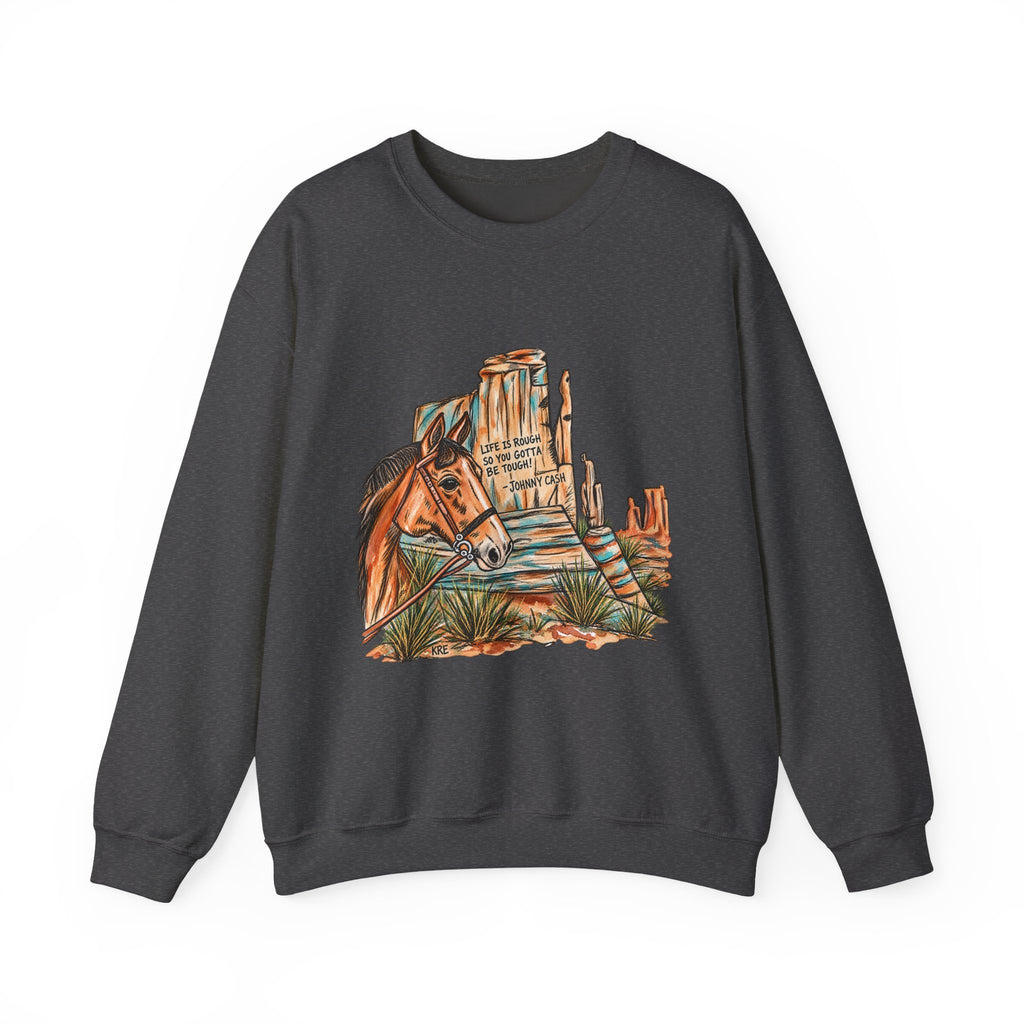 Life is rough sweatshirt