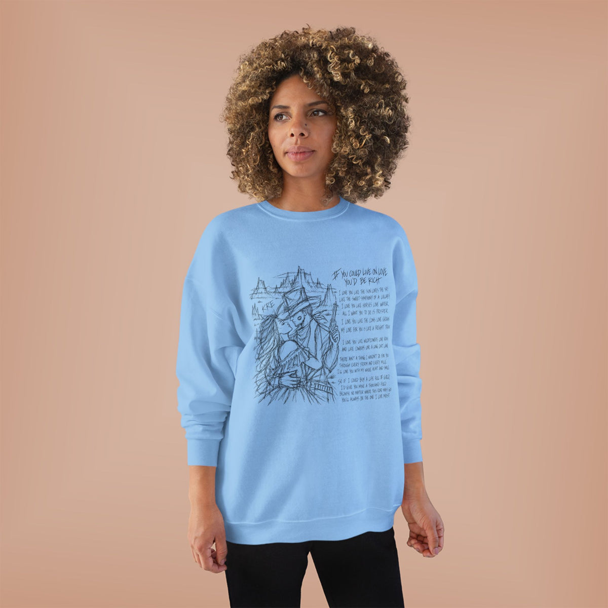 If you could live on love you’d be rich poem crewneck