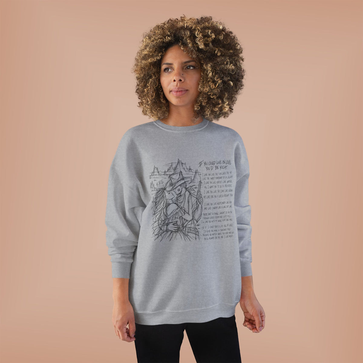 If you could live on love you’d be rich poem crewneck