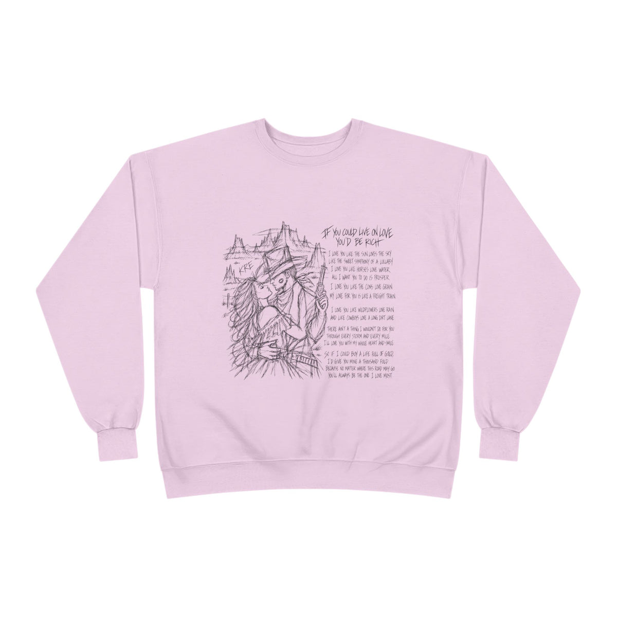 If you could live on love you’d be rich poem crewneck