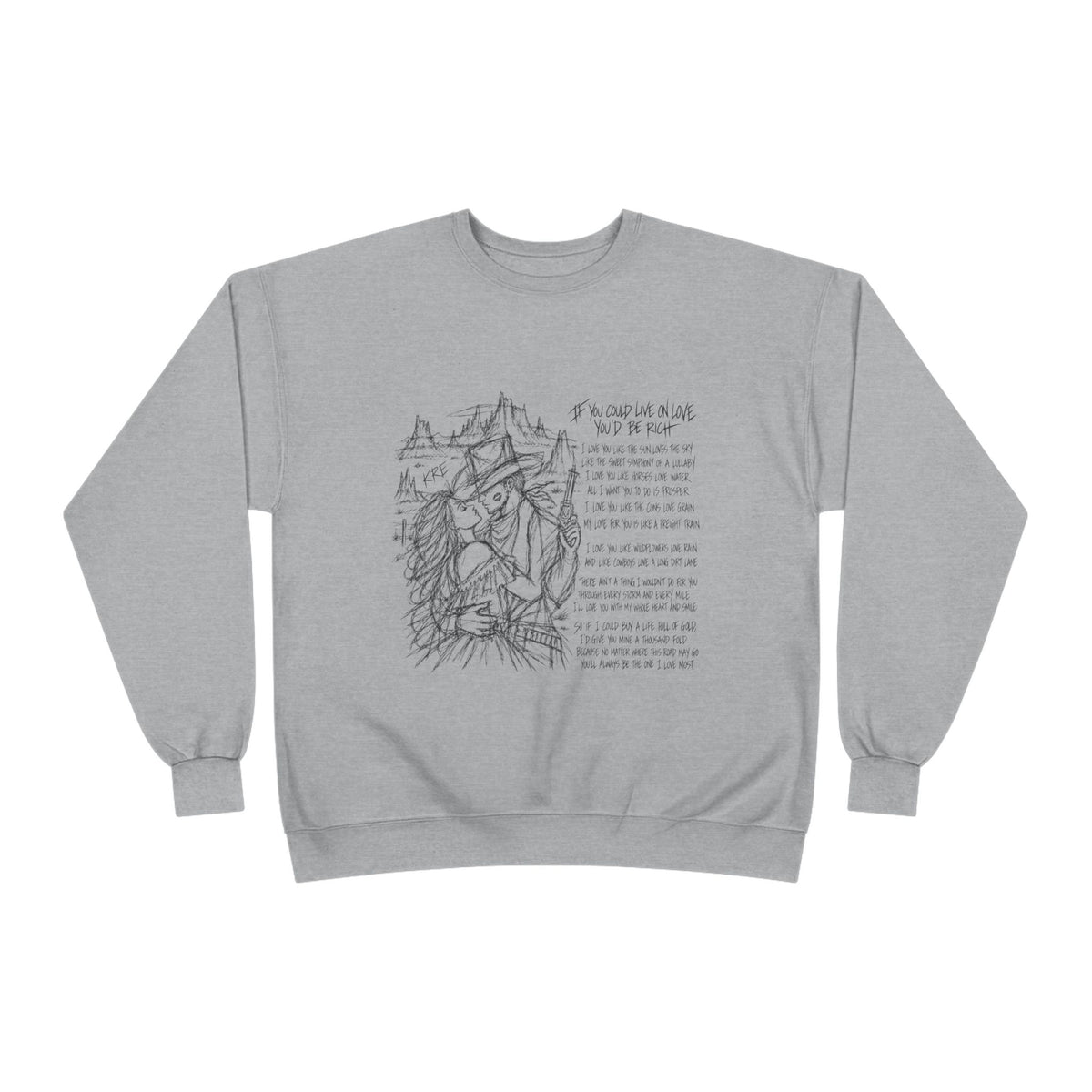 If you could live on love you’d be rich poem crewneck