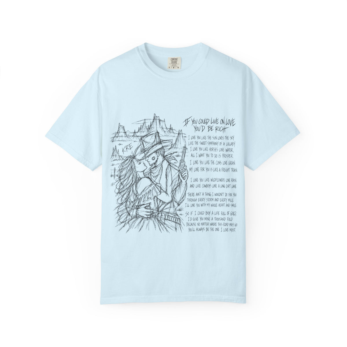 If you could live on love you’d be rich t shirt