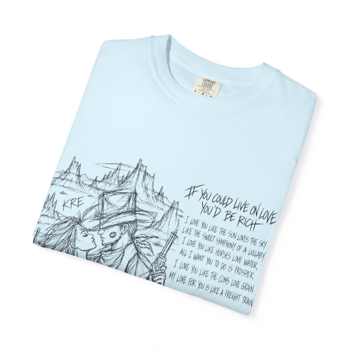 If you could live on love you’d be rich t shirt