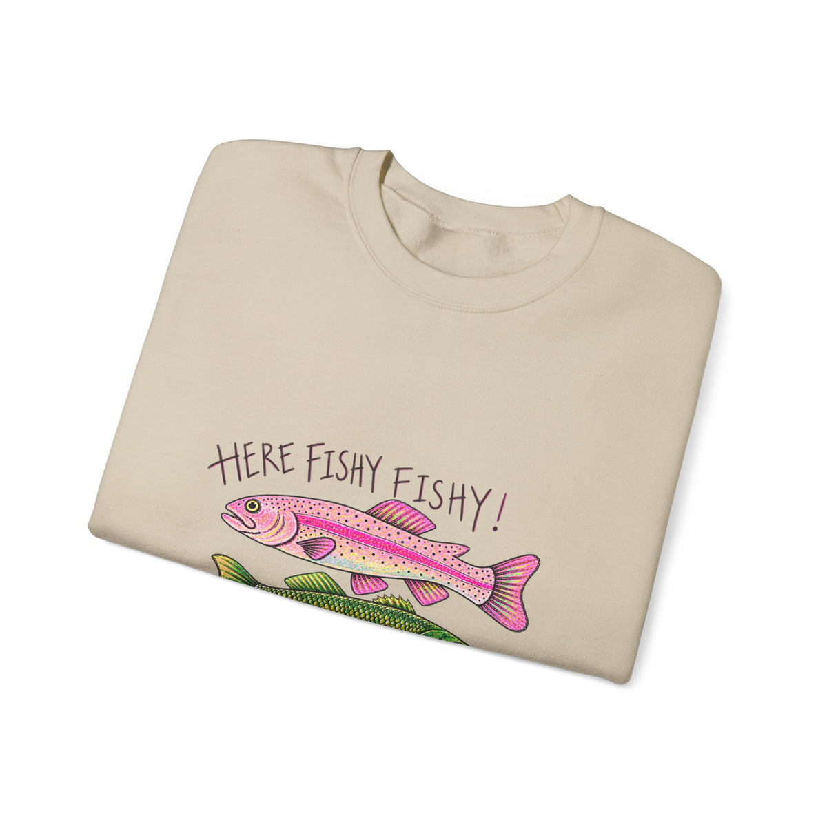 Here fishy fishy sweatshirt