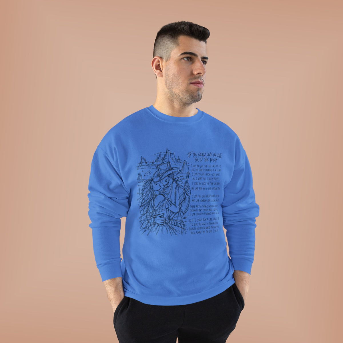 If you could live on love you’d be rich poem crewneck