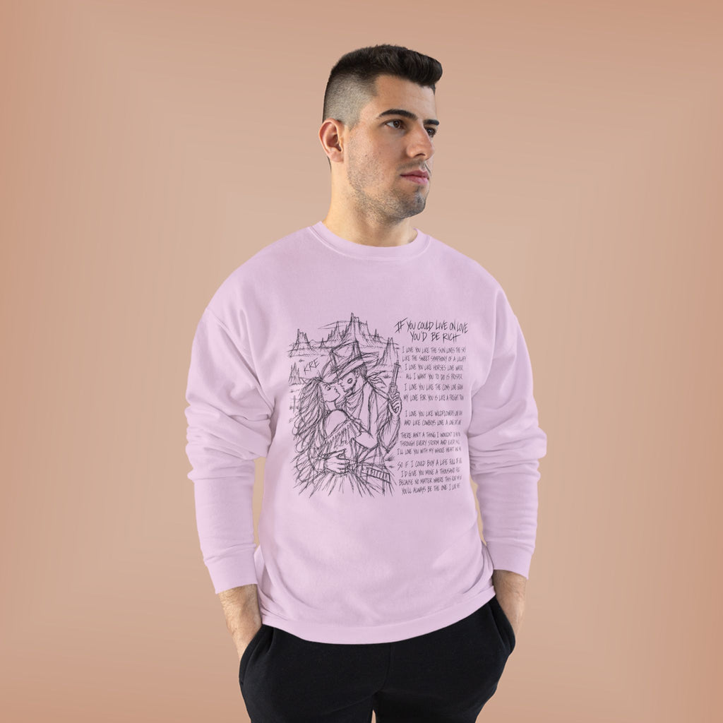 If you could live on love you’d be rich poem crewneck