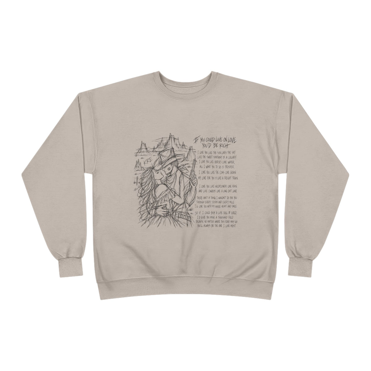If you could live on love you’d be rich poem crewneck