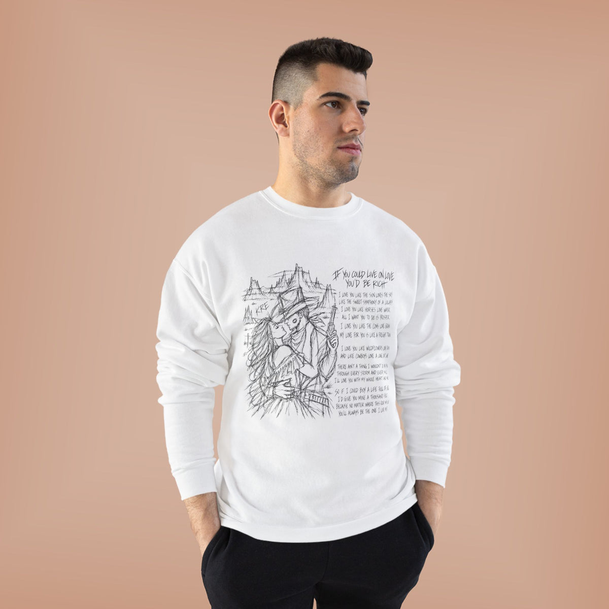If you could live on love you’d be rich poem crewneck