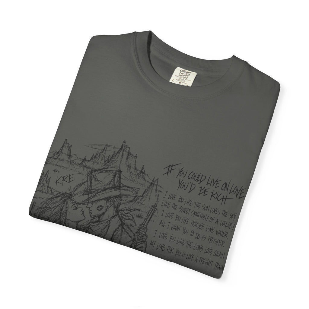 If you could live on love you’d be rich t shirt