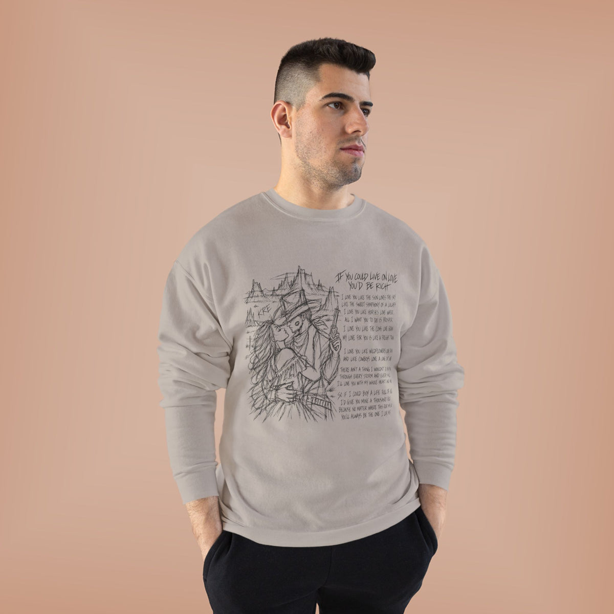 If you could live on love you’d be rich poem crewneck