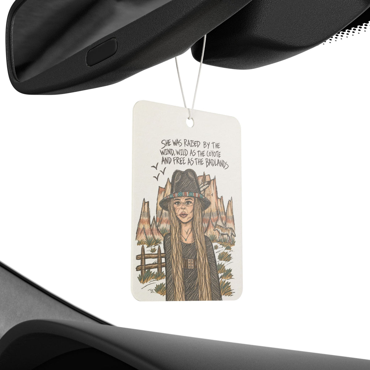 She was as free as the badlands car airfreshner