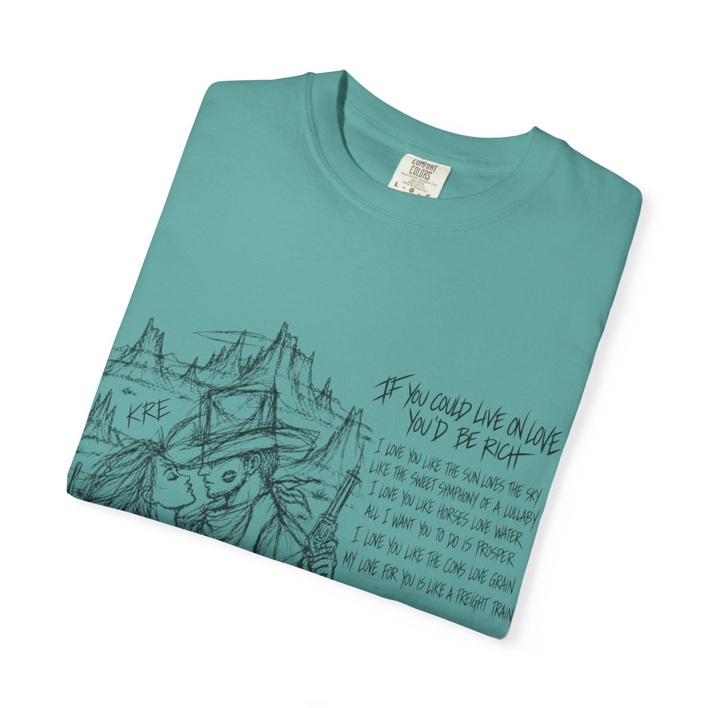 If you could live on love you’d be rich t shirt