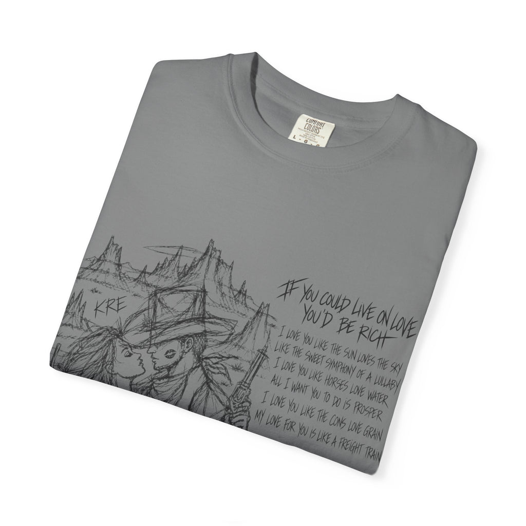 If you could live on love you’d be rich t shirt