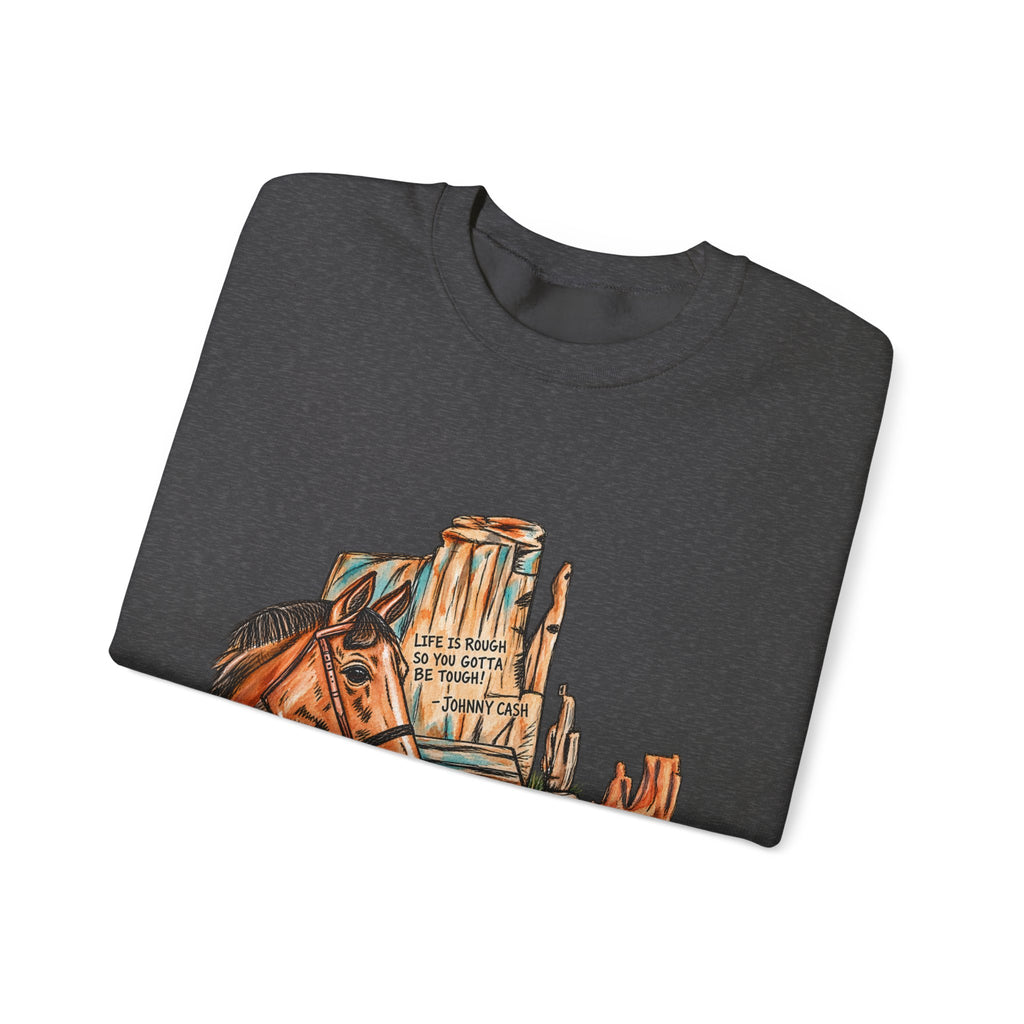 Life is rough sweatshirt