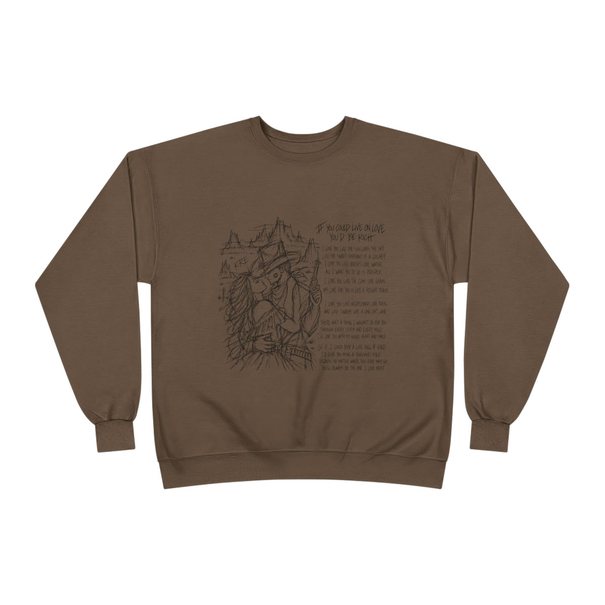 If you could live on love you’d be rich poem crewneck