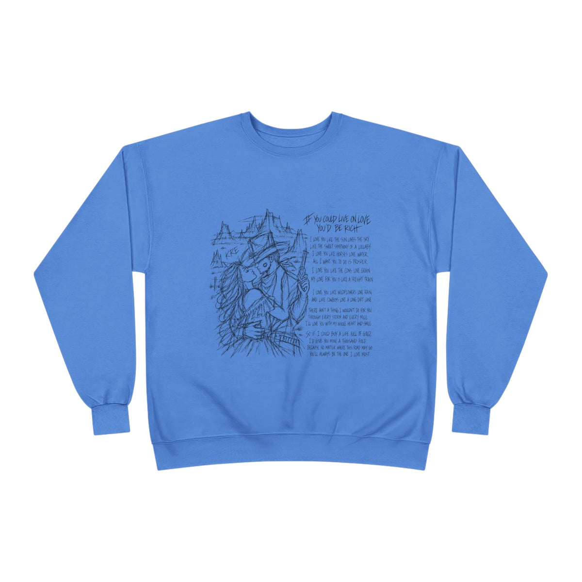 If you could live on love you’d be rich poem crewneck