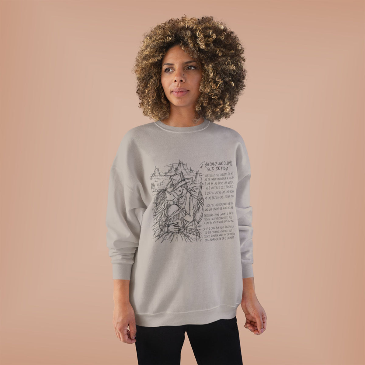 If you could live on love you’d be rich poem crewneck