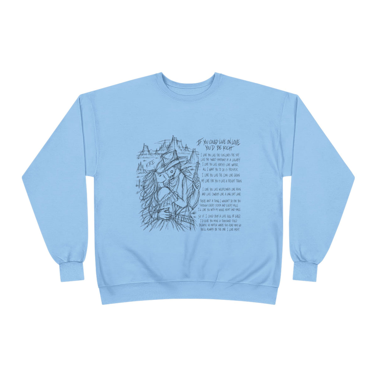 If you could live on love you’d be rich poem crewneck