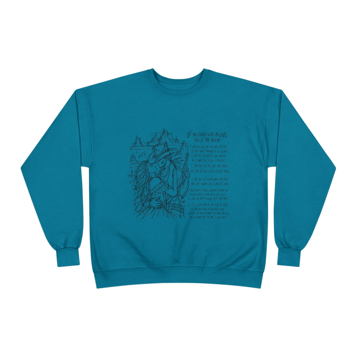 If you could live on love you’d be rich poem crewneck