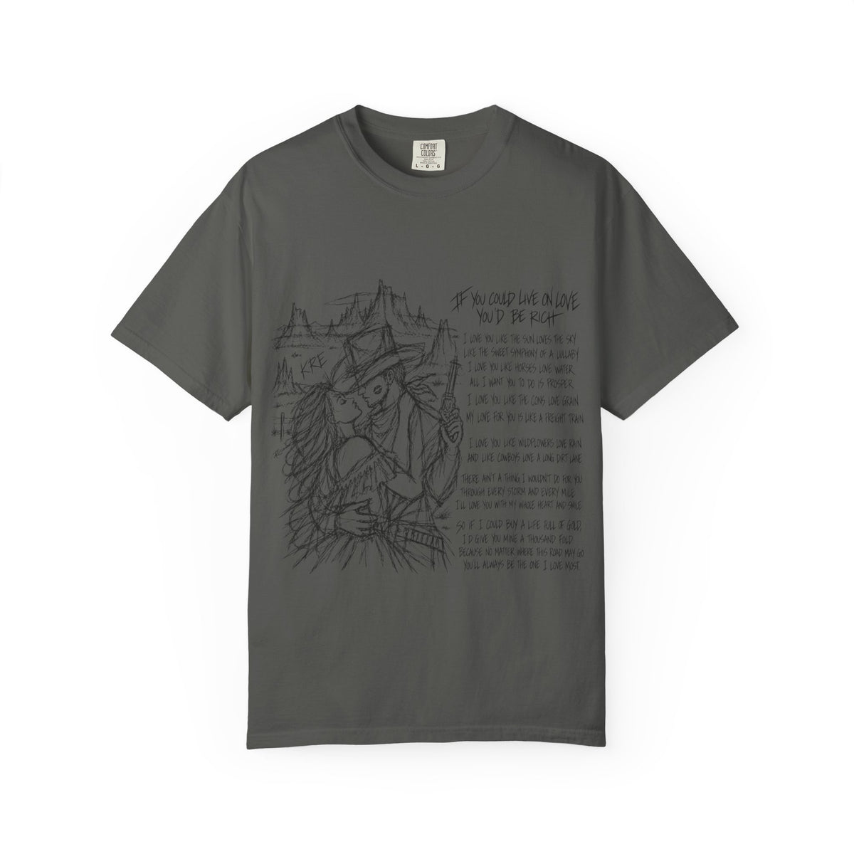 If you could live on love you’d be rich t shirt