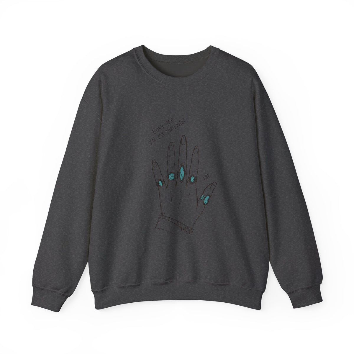 Bury me in my turquoise crewneck