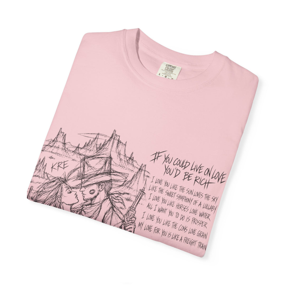 If you could live on love you’d be rich t shirt