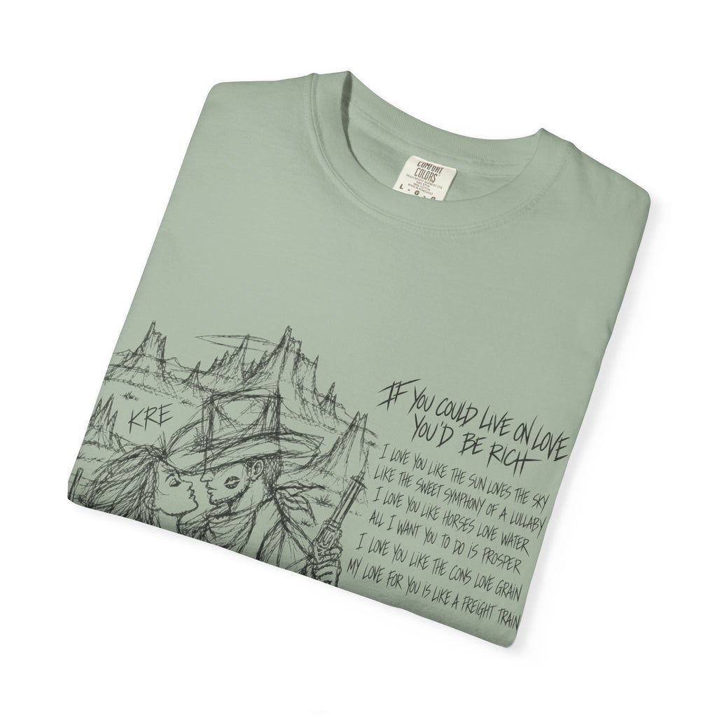 If you could live on love you’d be rich t shirt